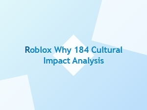 Roblox 184: a Cultural Impact Analysis