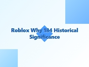 Why Roblox 184 Holds Historical Significance