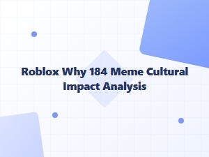Why the Roblox 184 Meme Resonates Culturally