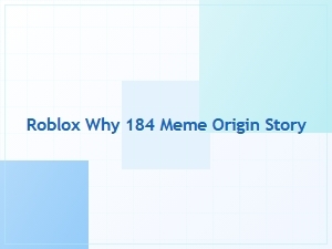 The Origin Story of the Roblox 184 Meme