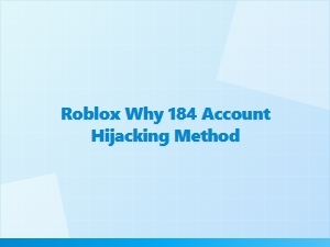 Roblox 184 Account Hijacking Explained