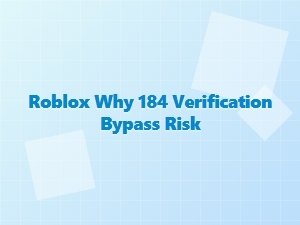 Roblox 184 Verification Bypass: What You Risk